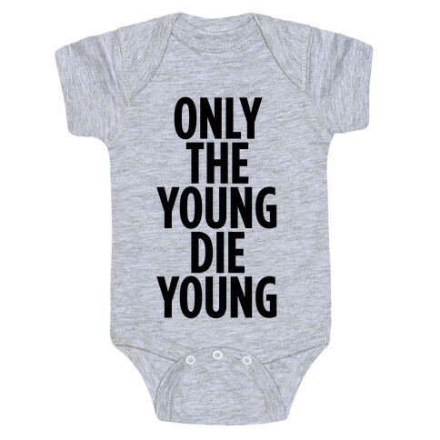 Only The Young Die Young Baby One-Piece