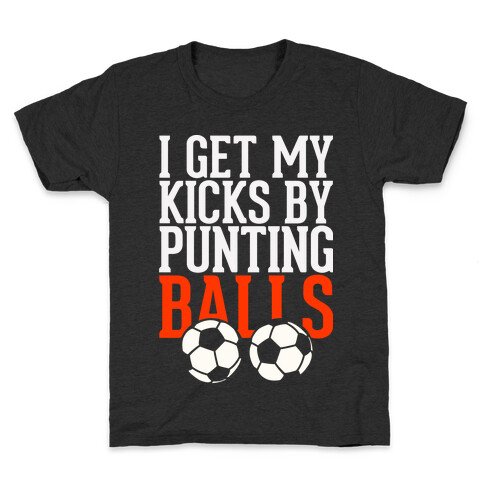 I Get My Kicks By Punting Balls  Kids T-Shirt