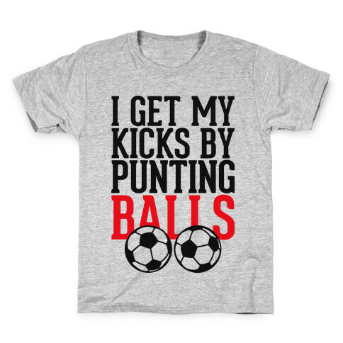 I Get My Kicks By Punting Balls Kids T-Shirt