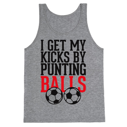 I Get My Kicks By Punting Balls Tank Top