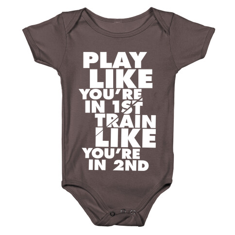 Play Like You're In 1st, Train Like You're In 2nd Baby One-Piece