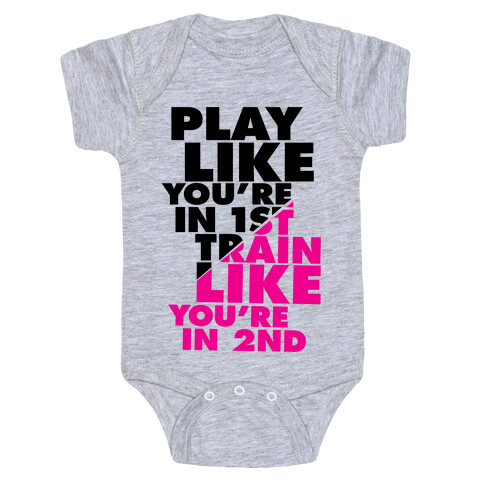 Play Like You're In 1st, Train Like You're In 2nd Baby One-Piece