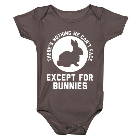 There's Nothing We Can't Face Except For Bunnies Baby One-Piece