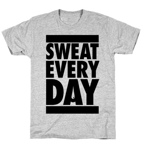 Sweat Every Day T-Shirt