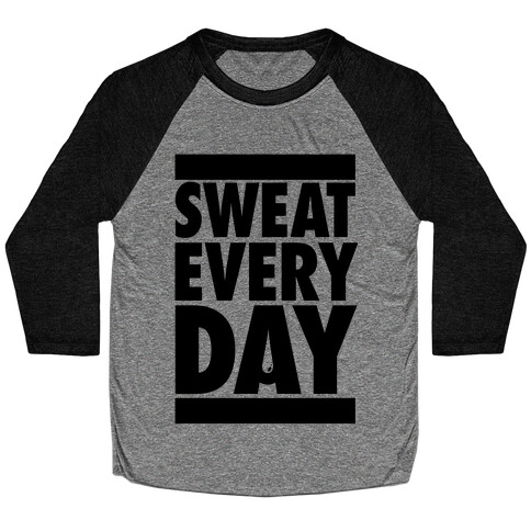 Sweat Every Day Baseball Tee