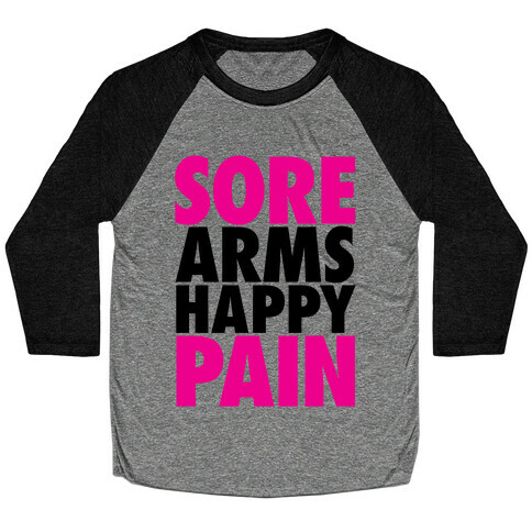 Sore Arms, Happy Pain Baseball Tee