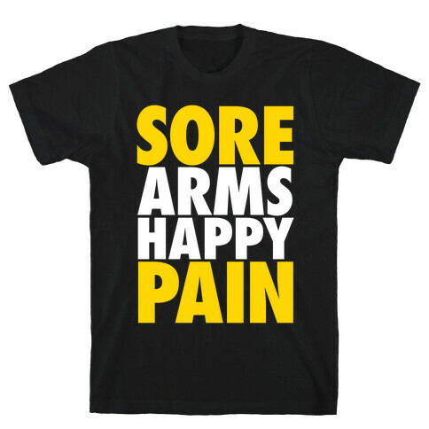 Sore Arms, Happy Pain T-Shirt