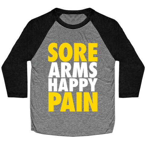 Sore Arms, Happy Pain Baseball Tee
