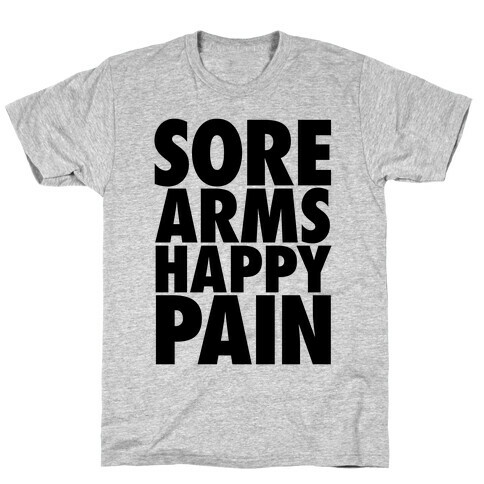 Sore Arms, Happy Pain T-Shirt