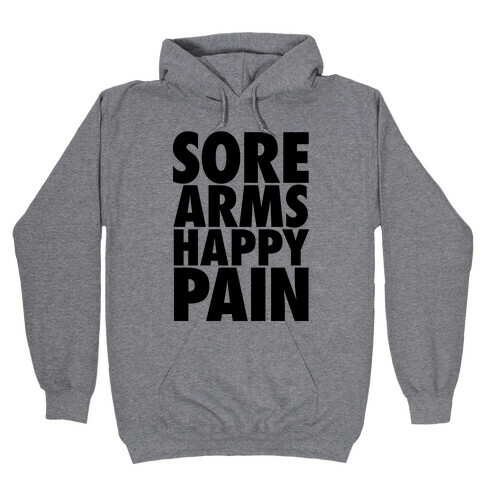 Sore Arms, Happy Pain Hooded Sweatshirt