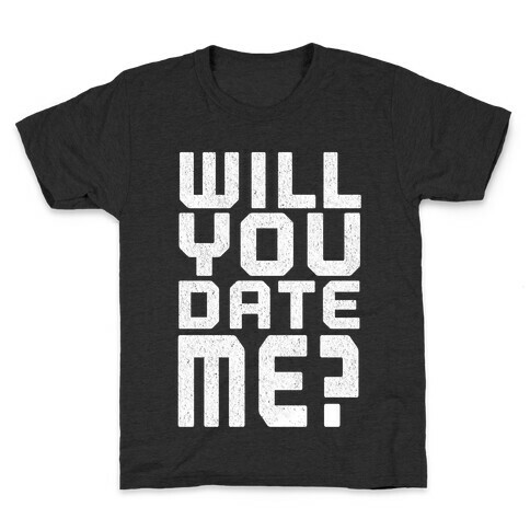 Will You Date Me? Kids T-Shirt