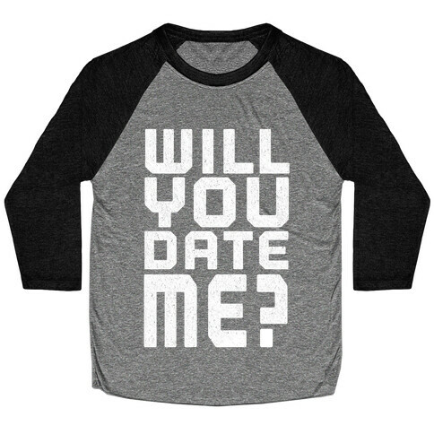 Will You Date Me? Baseball Tee