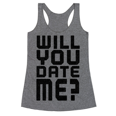 Will You Date Me? Racerback Tank Top