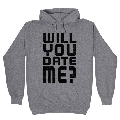 Will You Date Me? Hooded Sweatshirt