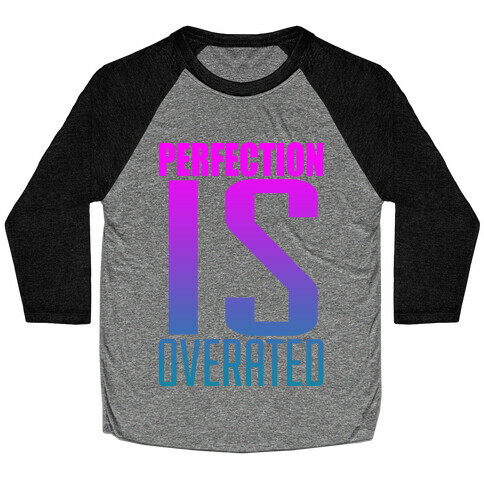 Perfection is Overrated Baseball Tee