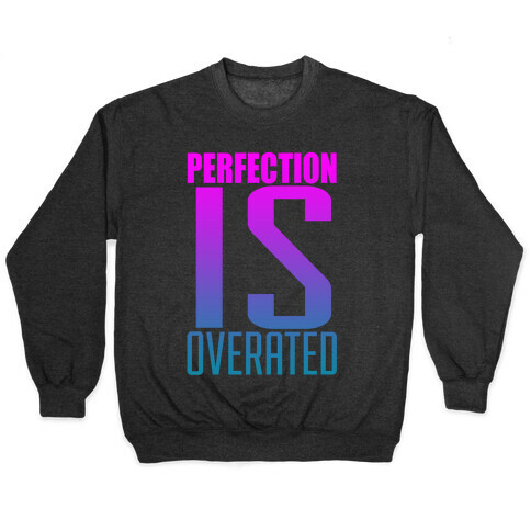 Perfection is Overrated Pullover
