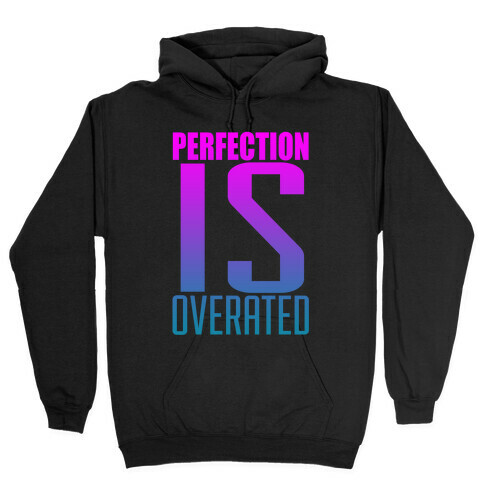 Perfection is Overrated Hooded Sweatshirt