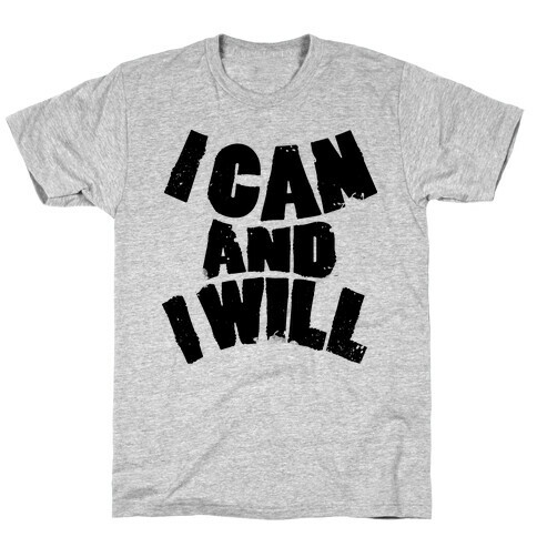 I Can and I Will T-Shirt