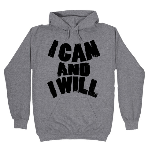 I Can and I Will Hooded Sweatshirt