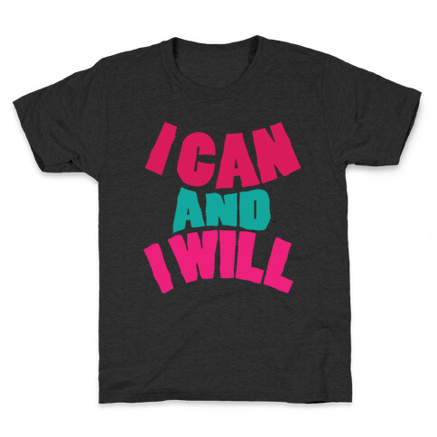 I Can And I Will Kids T-Shirt