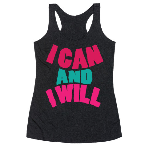 I Can And I Will Racerback Tank Top