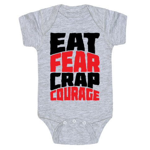 Eat Fear Crap Courage Baby One-Piece