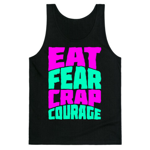 Eat Fear Crap Courage Tank Top