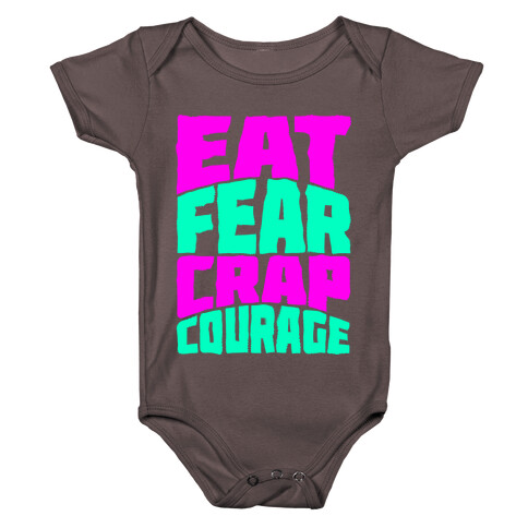 Eat Fear Crap Courage Baby One-Piece
