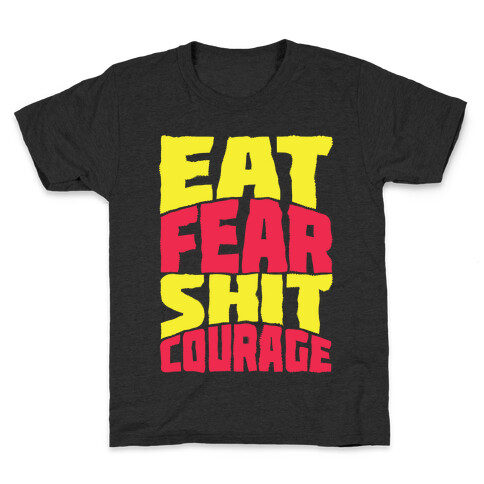 Eat Fear Shit Courage Kids T-Shirt