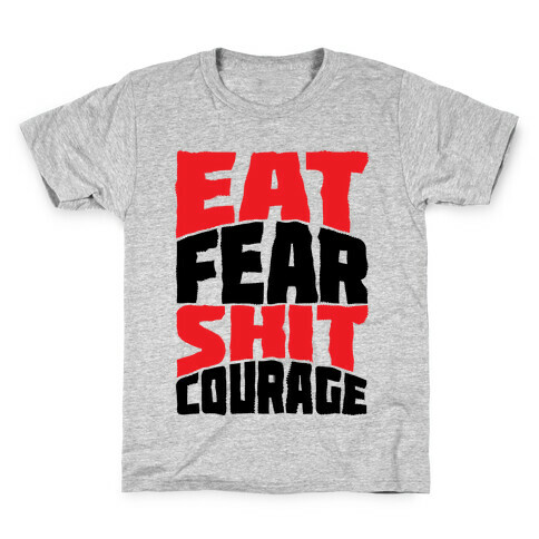 Eat Fear Shit Courage Kids T-Shirt