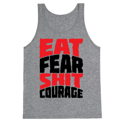 Eat Fear Shit Courage Tank Top