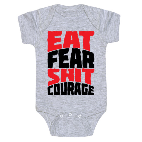 Eat Fear Shit Courage Baby One-Piece