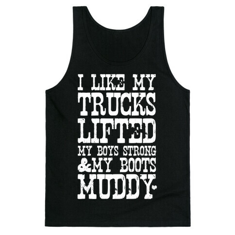 I Like My Trucks Lifted, My Boys Strong & My Boots Muddy (White Ink) Tank Top