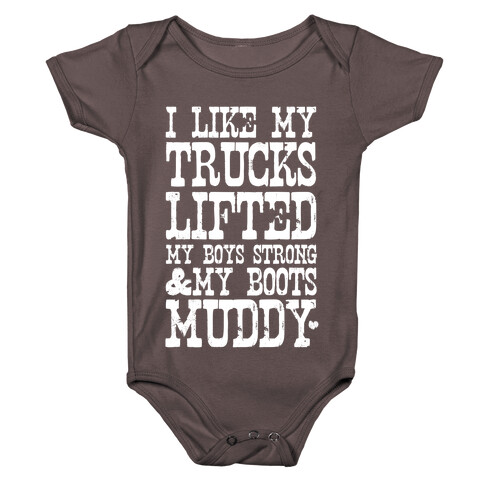 I Like My Trucks Lifted, My Boys Strong & My Boots Muddy (White Ink) Baby One-Piece
