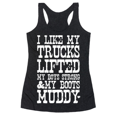 I Like My Trucks Lifted, My Boys Strong & My Boots Muddy (White Ink) Racerback Tank Top