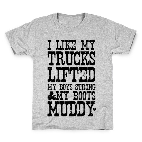 I Like My Trucks Lifted, My Boys Strong & My Boots Muddy Kids T-Shirt