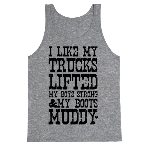 I Like My Trucks Lifted, My Boys Strong & My Boots Muddy Tank Top