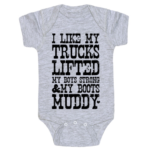 I Like My Trucks Lifted, My Boys Strong & My Boots Muddy Baby One-Piece