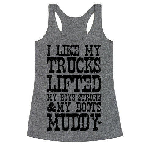 I Like My Trucks Lifted, My Boys Strong & My Boots Muddy Racerback Tank Top