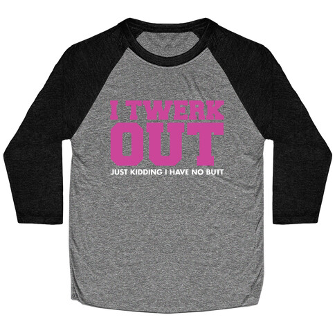 Twerk Out Baseball Tee