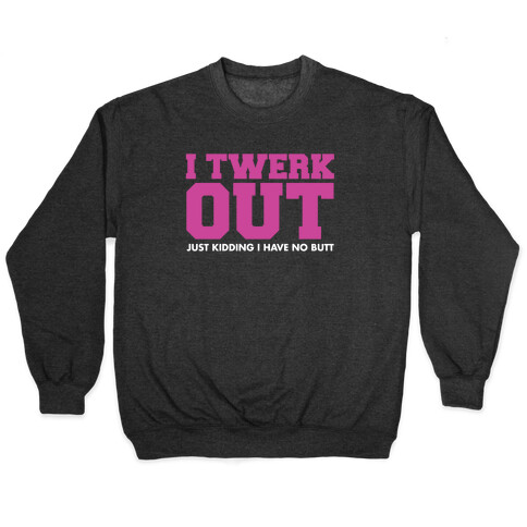 Twerk Out Pullover