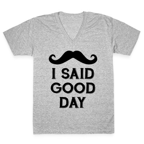 I Said Good Day V-Neck Tee Shirt