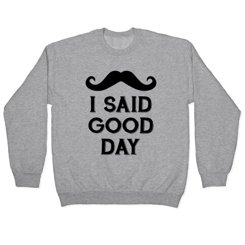I Said Good Day Pullover