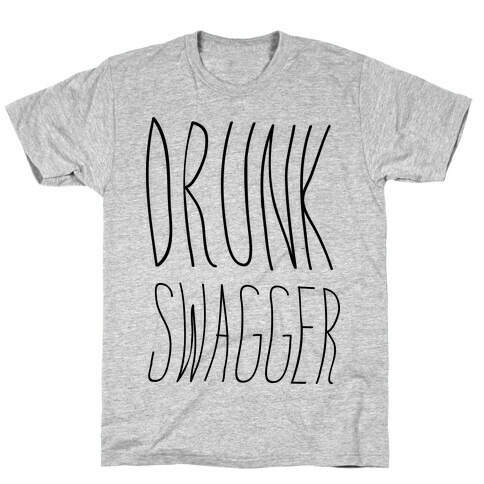 Drunk Swagger T-Shirt