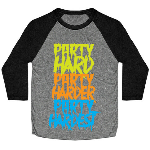 Party Hard Party Harder Party Hardest Baseball Tee