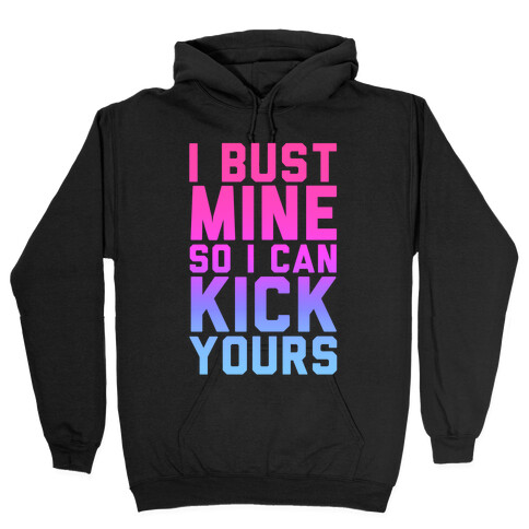 Bust Mine Hooded Sweatshirt