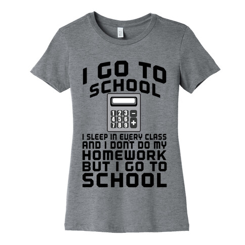 I Go to School Womens T-Shirt