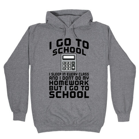 I Go to School Hooded Sweatshirt