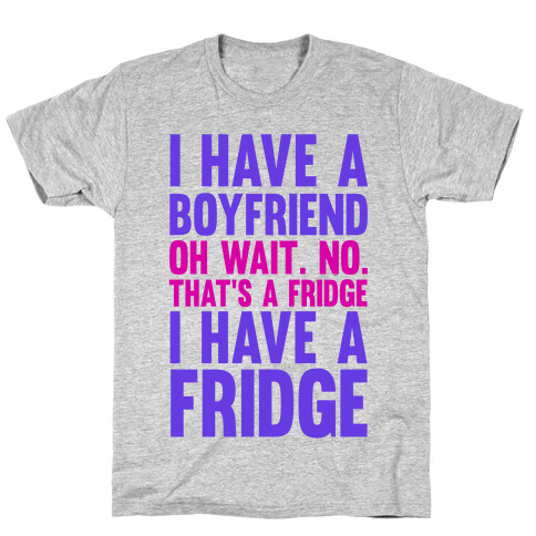 I Have a Boyfriend T-Shirt