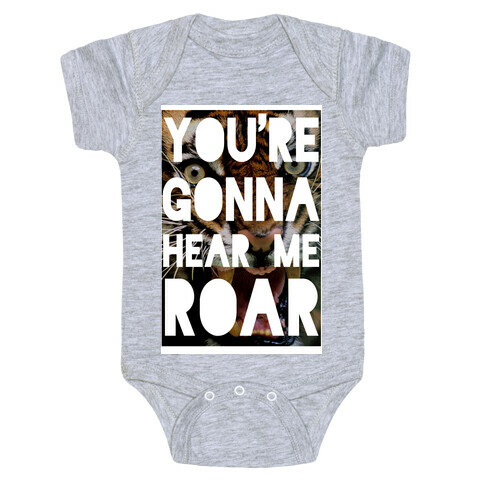 You're Gonna Hear Me ROAR Baby One-Piece
